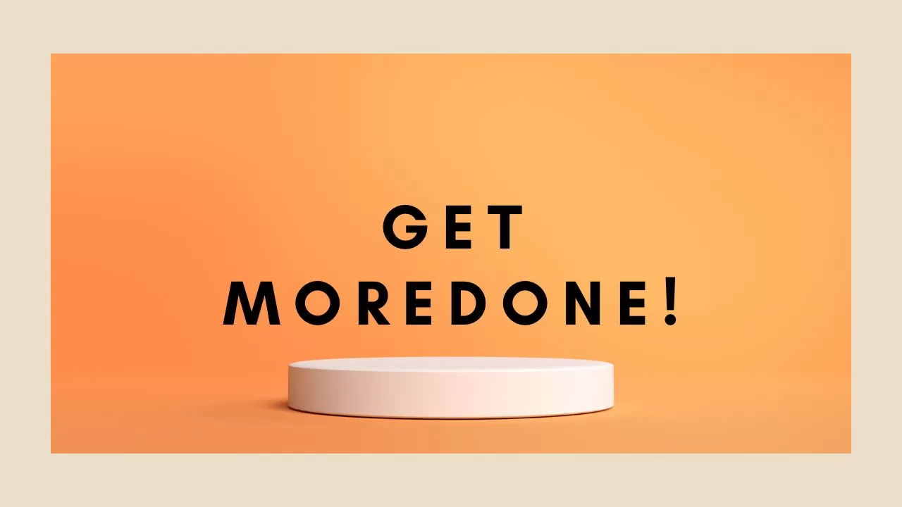 Get more done increase productivity Robert Louis Sims