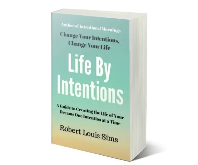 Life by Intentions Robert Louis Sims