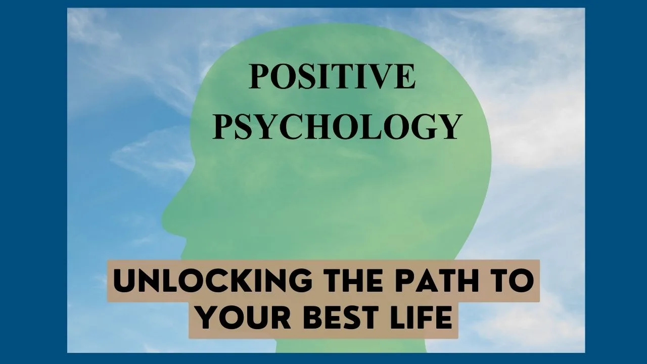 unlocking your best self with positive psychology